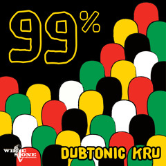 Dubtonic Kru - 99%