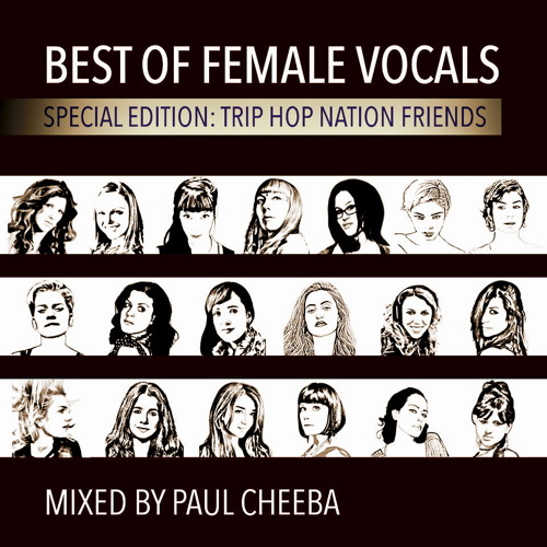Best Of Female Vocals - special edition Trip Hop Nation Friends mixed by Paul Cheeba