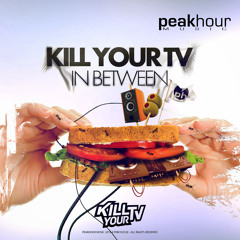 Kill Your TV - In Between (original mix) / OUTNOW @ BEATPORT!