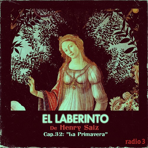 Stream El Laberinto de Henry Saiz en Radio 3. Ep #32 "Primavera" by Henry  Saiz | Listen online for free on SoundCloud