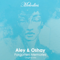 Aley & Oshay - Forgotten Memories (Synchronized Melodies Cut)