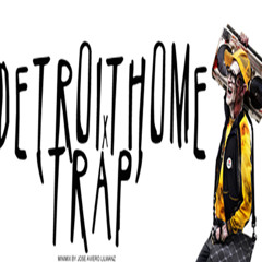 DETROITHOMExTRAP (Jose Aviero Lilwanz)
