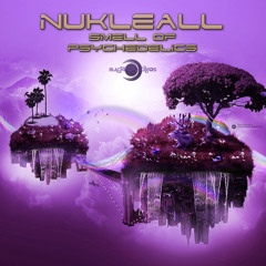 Nukleall - Smell of psychedelics - 1h Dj Set
