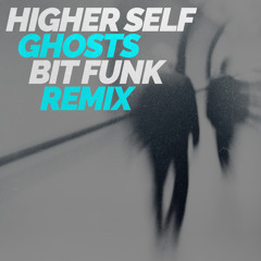Higher Self - Ghosts (Bit Funk Remix)