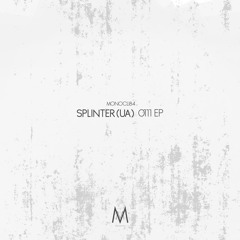 [MONOCLI84] Splinter (UA) | 0111 EP (preview)