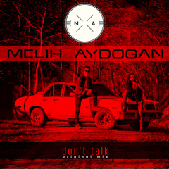 Melih Aydogan - Don't Talk (Original Mix)