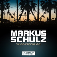 Markus Schulz - This Generation (Indio) [April 2015]