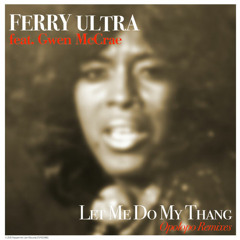 OUT NOW! Ferry Ultra feat. Gwen McCrae "Let Me Do My Thang" OPOLOPO Remixes
