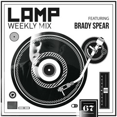 LAMP Weekly Mix #67 feat Brady Spear