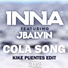 Inna Feat. J Balvin - Cola Song (Kike Puentes Edit):: FREE DOWNLOAD ::
