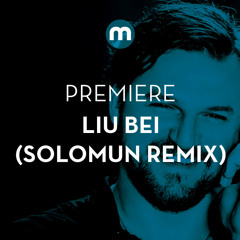 Premiere: Liu Bei 'Atlas World' (Solomun Night Version)