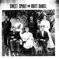 Sweet Spirit & Britt Daniel - Paper Tiger