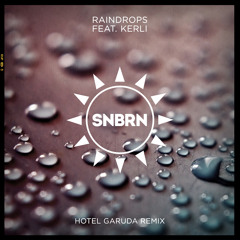 SNBRN - Raindrops feat. Kerli (Hotel Garuda Remix)