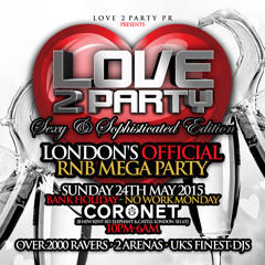 LOVE 2 PARTY: CD ONE - Sun 24th May ( Classic R&B / New Hip Hop / Slow Jams / Bashment )