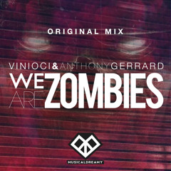Vinioci & Anthony Gerrard - We Are Zombies (Original Mix)
