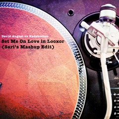 Set Me On Love In Looxor - Mashup