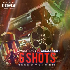 6 Shots Ft. DulaaRantt