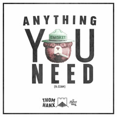 Thom Hanx - Anything You Need (9:32am)