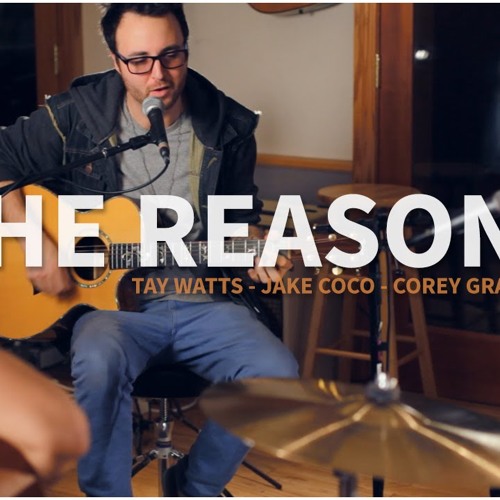 Stream Hoobastank - The Reason (Acoustic Cover By Tay Watts, Jake Coco And  Corey Gray) by covrdup | Listen online for free on SoundCloud