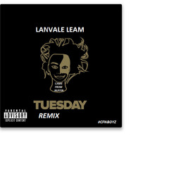 Lanvale Leam -Tuesday Remix
