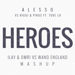 Alesso Vs Riggi & Piros - Heroes (Ilay & Omri, Wand England Mashup) *Played By Riggi & Piros*