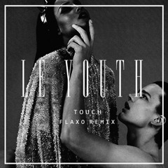 Le Youth - T O U C H (Flaxo Remix) [Thissongissick.com Premiere] [Free Download]