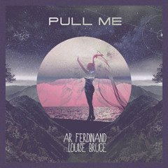 Pull Me (Ft. Louise Bruce)
