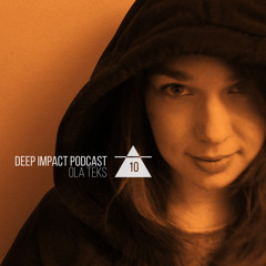Deep Impact Podcast #10 / Ola Teks