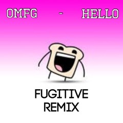 OMFG - Hello (Fugitive Remix)