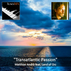 Transatlantic Passion - Matthias Andrä (featuring Michael Orzek)