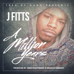 J Fitts - A Million Years (Dirty) produced by: @bruceonthebeat @marl3y336beatz