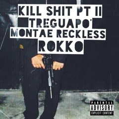 Kill$hit Pt.2 ( Feat. MontaeReCkless & Rokko )