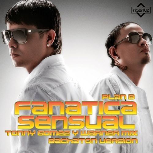 Listen to playlists featuring Plan B - Fanatica Sensual (Tonny Gomez & ...