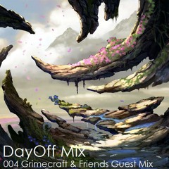 DayOff Mix 004 Grimecraft & Friends Guest Mix