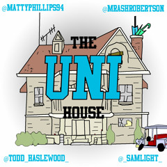 The Uni House Podcast 009