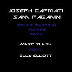 JOSEPH CAPRIATI Feat SAM PAGANINI - Solar System Awake Vs Rave [ Marc Slash feat Elly Elliott]