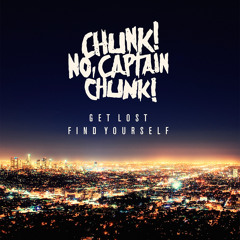 Chunk! No, Captain Chunk - 'Get Lost. Find Yourself'