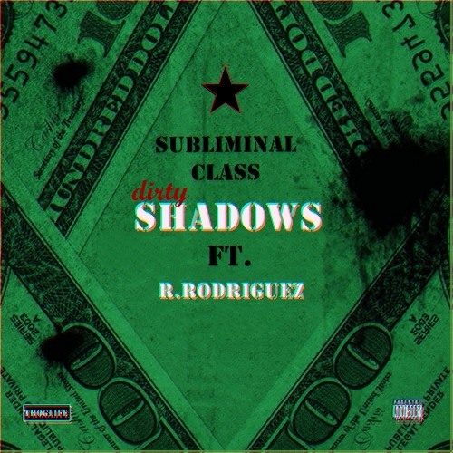 Subliminal Class - Dirty Shadows Ft. R.Rodriguez