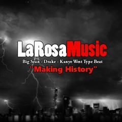 Big Sean x Drake x Kanye West Type Beat "Making History" Prod. LaRosa Music