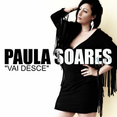 Paula Soares - Vai Desce