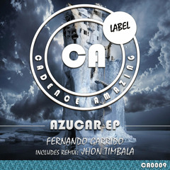 CA0009: Fernando Garrido - Azucar (Jhon Timbala Remix)- [Cadence Amazing]