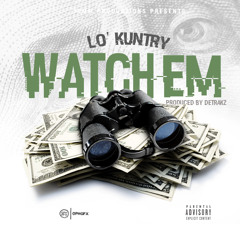 Lo' Kuntry- Watch Em' (Prod. Detrakz x LoKey)