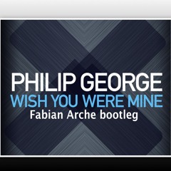 Wish You Were Mine (Fabian Arche Bootleg)
