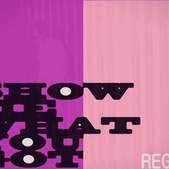 Regacy - Show Me What You Got