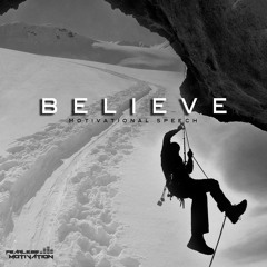 Believe - Motivational Speech - Life Motivation