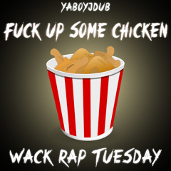 (Future Parody) Fuck Up Some Chicken *Wack Rap Tuesday*