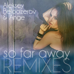 Aleksey Beloozerov & Ange - So Far Away (Dapa Deep Remix)
