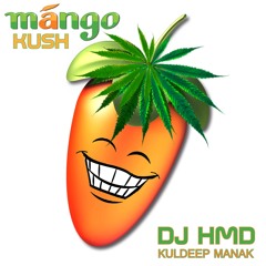 MANGO KUSH - DJ HMD & KULDEEP MANAK