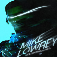 Mike Lowrey (prod. by Mathaius Young)
