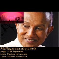 Me Nagaraya Aluth Wela - TM Jayarathna